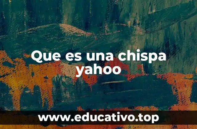 Que es una chispa yahoo