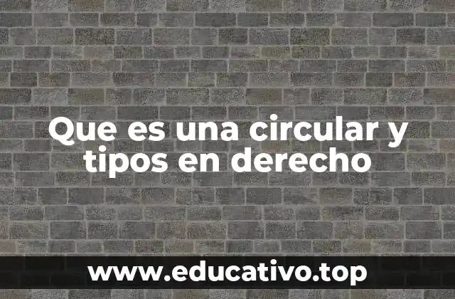 Que es una circular y tipos en derecho