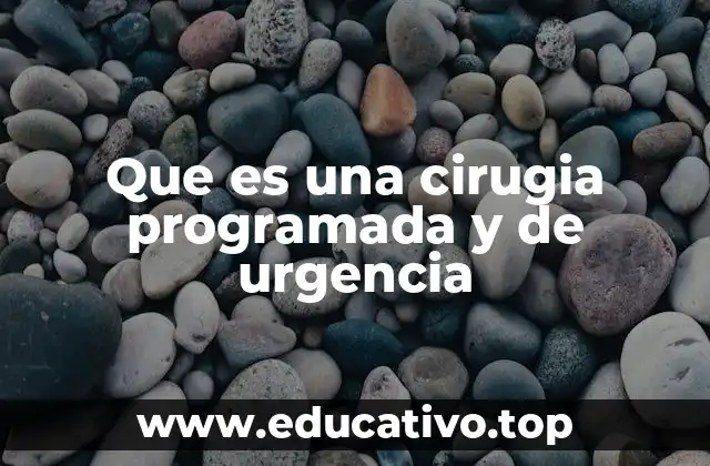 Diferencias entre cirugía programada y no programada