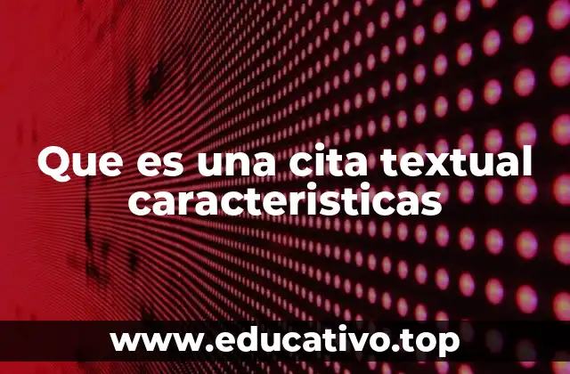 Que es una cita textual caracteristicas