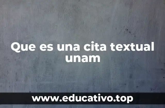 Que es una cita textual unam