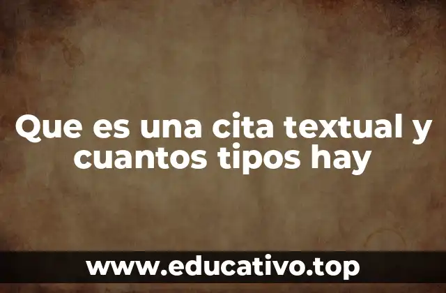 Que es una cita textual y cuantos tipos hay