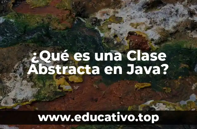¿Qué es una Clase Abstracta en Java?