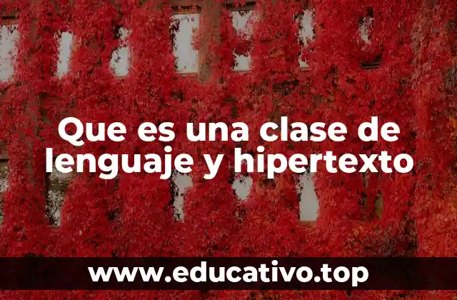 Que es una clase de lenguaje y hipertexto