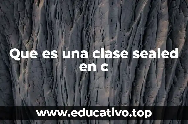 Que es una clase sealed en c