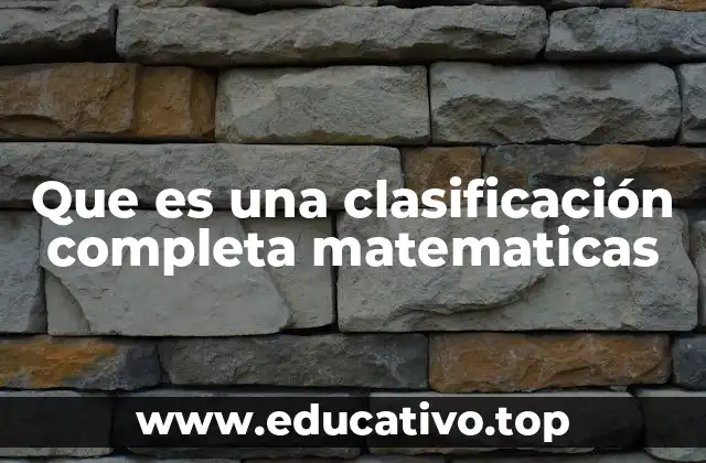 Que es una clasificación completa matematicas