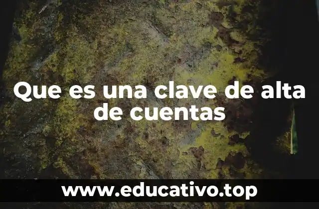 Que es una clave de alta de cuentas
