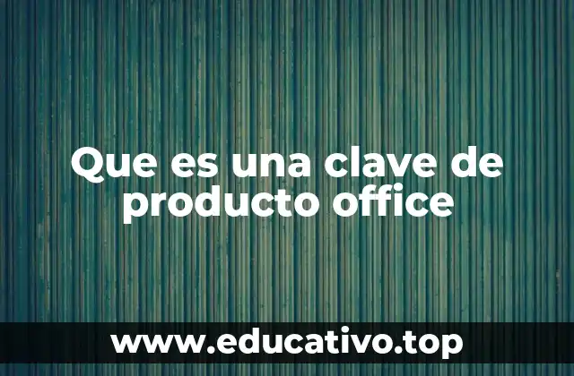 Que es una clave de producto office