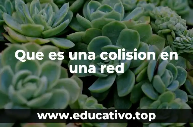 Que es una colision en una red