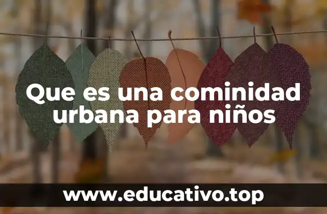 Que es una cominidad urbana para niños