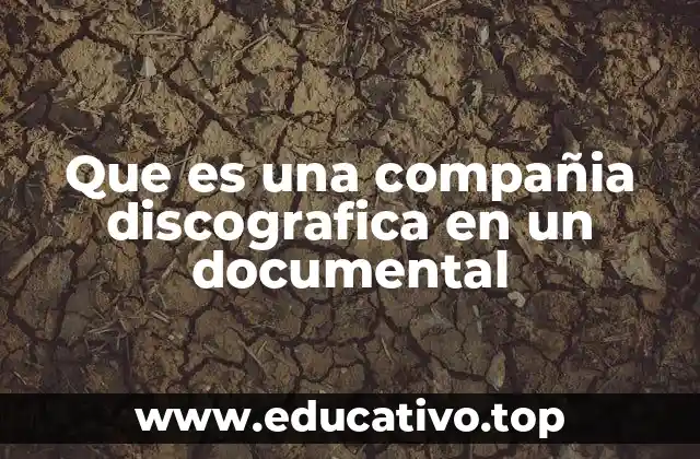 Que es una compañia discografica en un documental