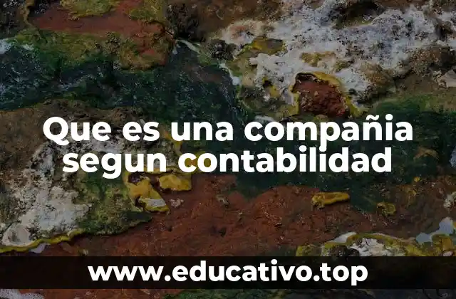 Que es una compañia segun contabilidad