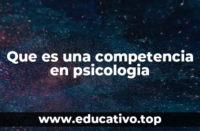 Que es una competencia en psicologia