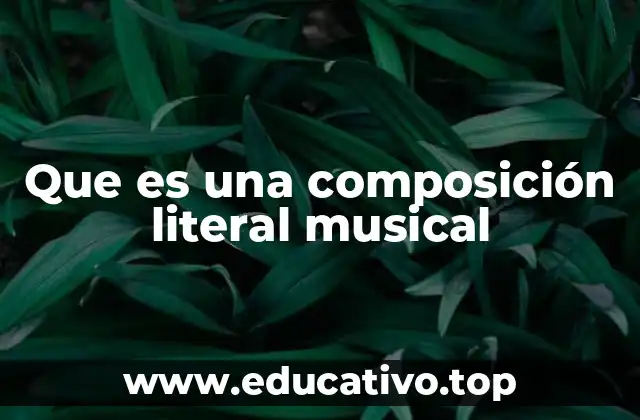Que es una composición literal musical