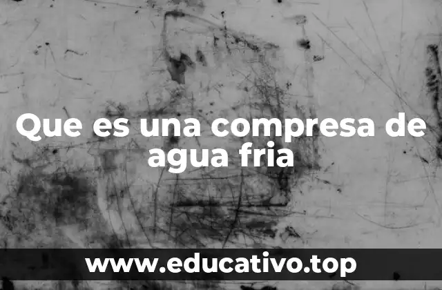 Que es una compresa de agua fria