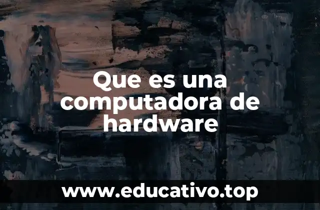 Que es una computadora de hardware
