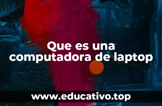 Que es una computadora de laptop