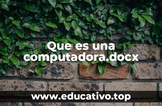 Que es una computadora.docx