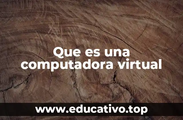 Que es una computadora virtual