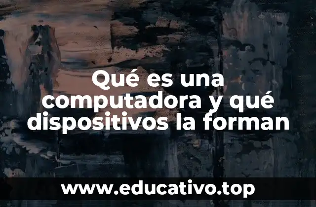 Componentes esenciales de un sistema informático