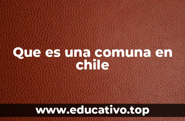Que es una comuna en chile