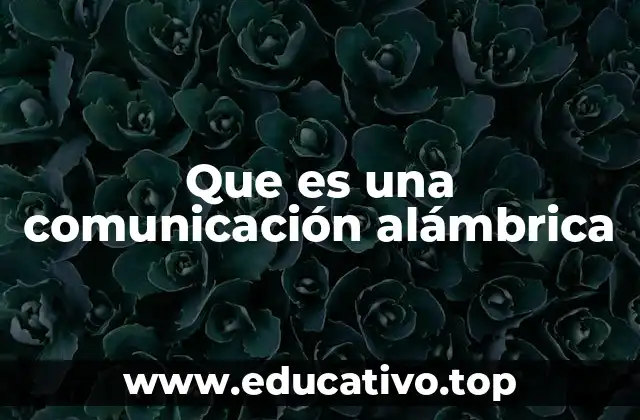 Que es una comunicación alámbrica