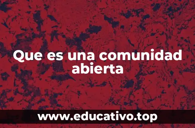 Que es una comunidad abierta