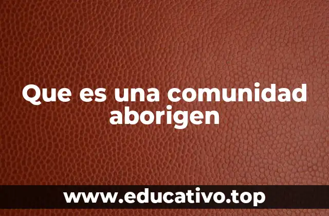 Que es una comunidad aborigen