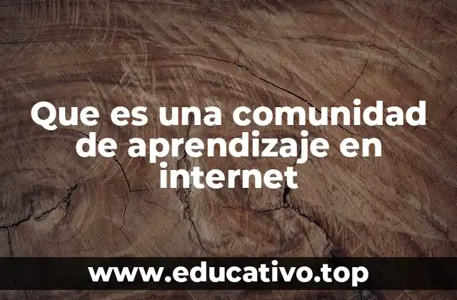 Que es una comunidad de aprendizaje en internet