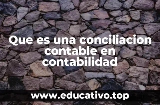 Que es una conciliacion contable en contabilidad