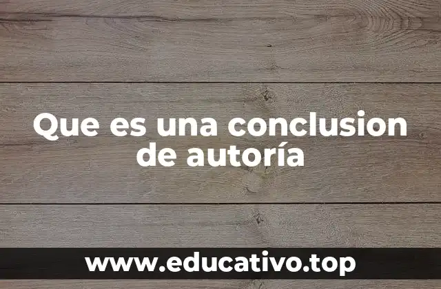 Que es una conclusion de autoría