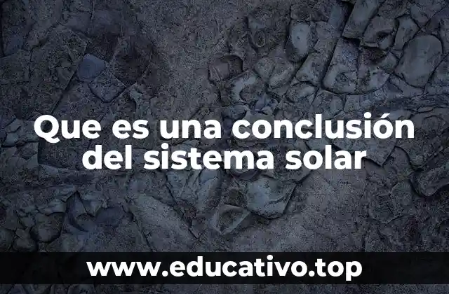 Que es una conclusión del sistema solar