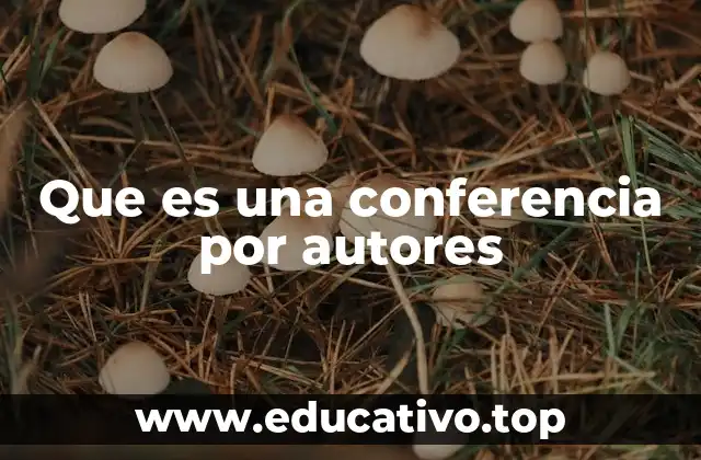 Que es una conferencia por autores