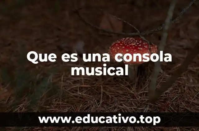 Que es una consola musical