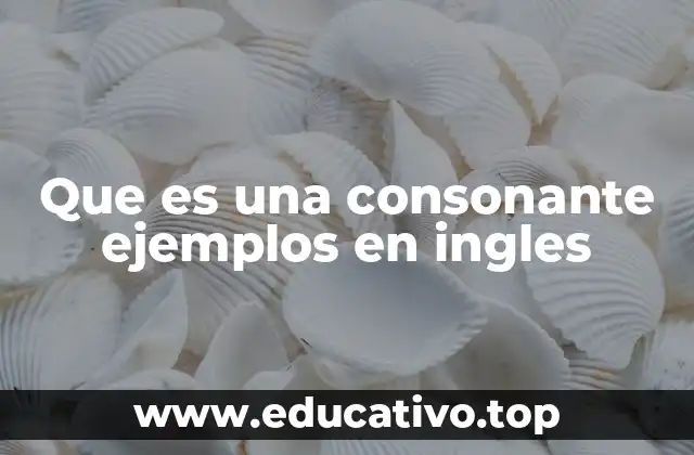 Que es una consonante ejemplos en ingles