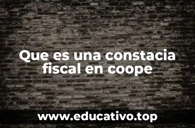 Que es una constacia fiscal en coope
