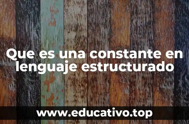 Que es una constante en lenguaje estructurado