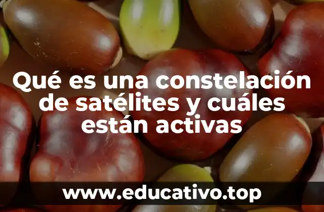 Qué es una constelación de satélites y cuáles están activas