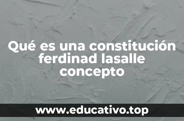 Qué es una constitución ferdinad lasalle concepto