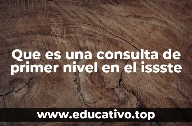 La importancia de la atención primaria en el sistema ISSSTE