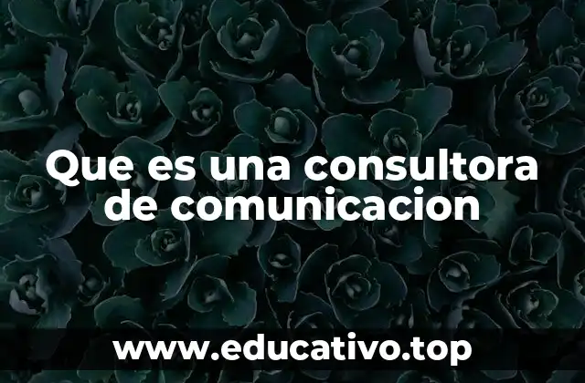 Que es una consultora de comunicacion