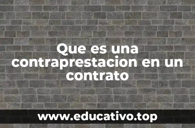Que es una contraprestacion en un contrato