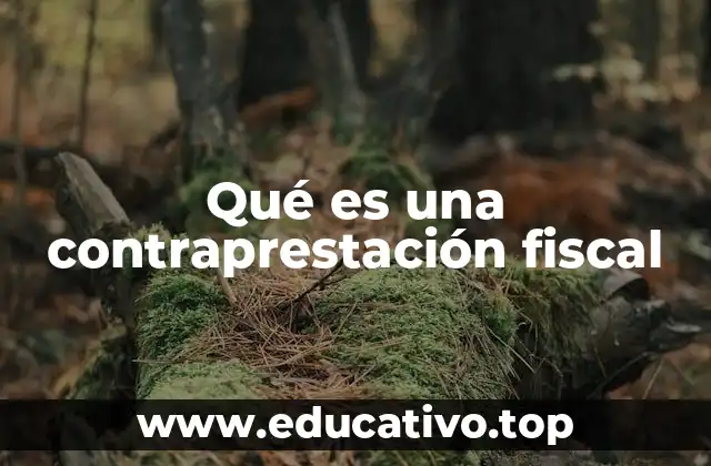 Qué es una contraprestación fiscal