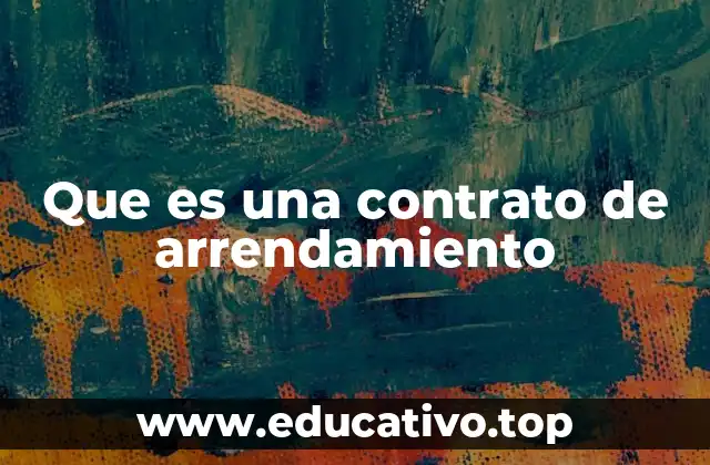 Que es una contrato de arrendamiento