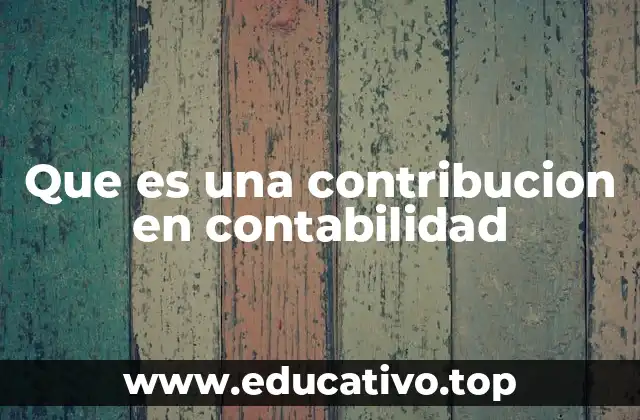 Que es una contribucion en contabilidad