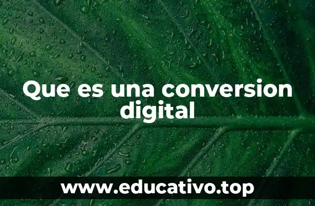 Que es una conversion digital