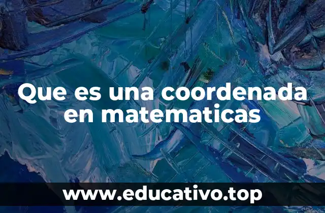 Que es una coordenada en matematicas