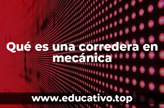 Qué es una corredera en mecánica