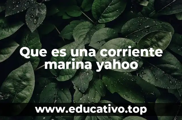 Que es una corriente marina yahoo