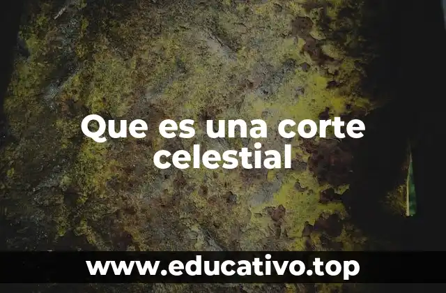 Que es una corte celestial
